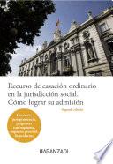 Libro Recurso de casación ordinario en la jurisdicción social. Cómo lograr su admisión