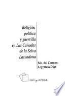Religión, política y guerrilla en Las Cañadas de la Selva Lacandona