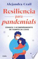 Libro Resilencia Para Pandemials: Crianza Y Acompañamiento En Tiempos de Covid
