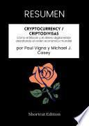 Libro RESUMEN - Cryptocurrency / Criptodivisas: Cómo el Bitcoin y el dinero digital están desafiando el orden económico mundial Por Paul Vigna y Michael J. Casey