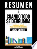 Libro Resumen De Cuando Todo Se Derrumba: Palabras Sabias Para Momentos Difíciles – De Pema Chodron