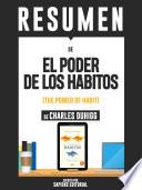 Libro Resumen De El Poder De Los Habitos: Por Que Hacemos Lo Que Hacemos En La Vida Y La Empresa - De Charles Duhigg