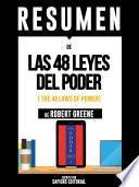 Resumen De Las 48 Leyes Del Poder (The 48 Laws Of Power) - De Robert Greene