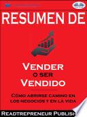 Libro Resumen De ”Vender O Ser Vendido: Cómo Abrirse Camino En Los Negocios Y En La Vida”