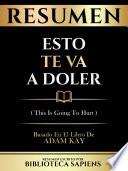 Libro Resumen - Esto Te Va A Doler (This Is Going To Hurt) - Basado En El Libro De Adam Kay