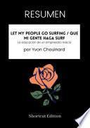 Libro RESUMEN - Let My People Go Surfing / Que mi gente haga surf: La educación de un empresario reacio por Yvon Chouinard