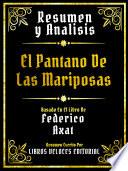 Libro Resumen Y Analisis - El Pantano De Las Mariposas - Basado En El Libro De - Federico Axat