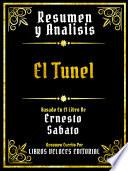 Libro Resumen Y Analisis - El Tunel - Basado En El Libro De Ernesto Sabato