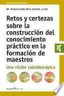 Libro Retos y certezas sobre la construcción del conocimiento práctico en la formación de maestros