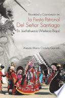 Libro Ritualidad Y Cosmovisión En La Fiesta Patronal Del Señor Santiago En Juxtlahuaca (Mixteca Baja)