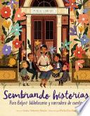 Libro Sembrando historias: Pura Belpré: bibliotecaria y narradora de cuentos