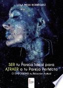 Libro SER tu Pareja Ideal para ATRAER a tu Pareja Perfecta o empoderar tu relación actual