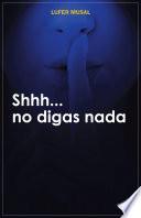 Shhh... no digas nada