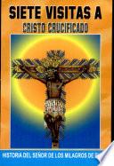 SIETE VISITAS A CRISTO CRUCIFICADO