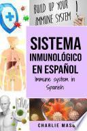 Sistema Inmunológico En Español/ Immune System In Spanish: Aumenta el sistema inmunológico, cura tu intestino y limpia tu cuerpo de forma natural