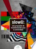 Libro slowU: una propuesta de transformación para la universidad