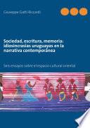 Sociedad, escritura, memoria: idiosincrasias uruguayas en la narrativa contemporánea