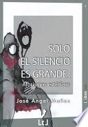 Libro Solo el silencio es grande. Aforismos estéticos