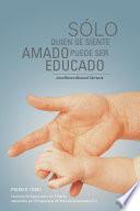 Libro Sólo Quien se Siente Amado Puede Ser Educado