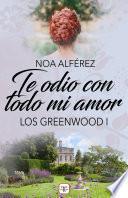 Te odio con todo mi amor (Los Greeenwood 1)