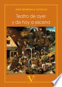 Teatro de ayer y de hoy a escena