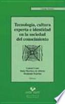 Libro Tecnología, cultura experta e identidad en la sociedad del conocimiento