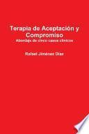 Libro Terapia de Aceptacion y Compromiso. Abordaje de Cinco Casos Clinicos