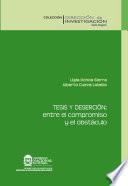 Libro Tesis y deserción: entre el compromiso y el obstáculo: un estudio de caso en la Facultad de ciencias humanas en la Universidad Nacional de Colombia