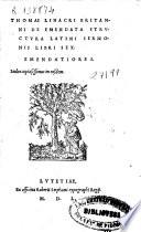Thomae Linacri Britanni De Emendata Strvctura Latini Sermonis : Libri Sex. Emendatiores; Index copiosissimus in eosdem