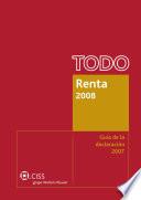 Todo Renta 2008. Guía de la declaración 2007