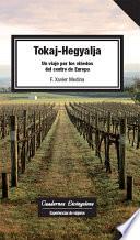 Libro Tokaj-Hegyalja. Viaje por los viñedos del centro de Europa