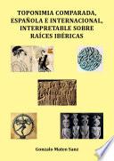 Libro Toponimia comparada, española e internacional, interpretable sobre raíces ibéricas