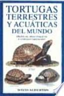 Libro Tortugas terrestres y acuáticas del mundo