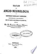 Tratado de angio-neurología ó Sistemas vascular y nervioso considerados paralelamente en su parte anatómico-filosófica