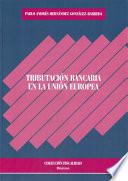 Libro Tributación bancaria en la Unión Europea