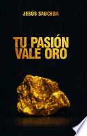 Libro Tu pasión vale oro