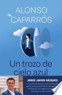 Un trozo de cielo azul - Alonso Caparrós