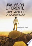 Libro Una Vision Diferente Para Vivir En La Modernidad