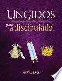 Libro Ungidos para el discipulado
