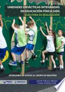 Libro Unidades didácticas integradas en Educación Física (UDI). Guía para su realización