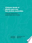 Visiones desde el diseño para una San Andrés sostenible= Design Visions for a Sustainable San Andrés