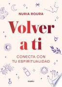 Libro Volver a ti. Conecta con tu espiritualidad / Walk Your Way Back to Yourself. Connect with Your Spirituality