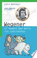 Libro Wegener el hombre que movía continentes